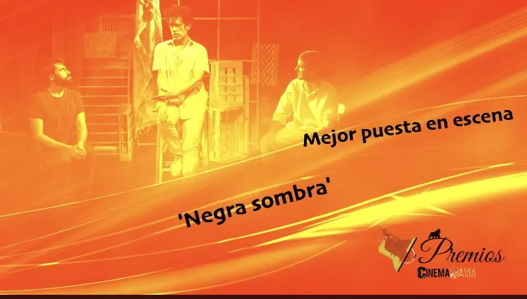 «Negra Sombra», nominada a Mejor puesta en escena